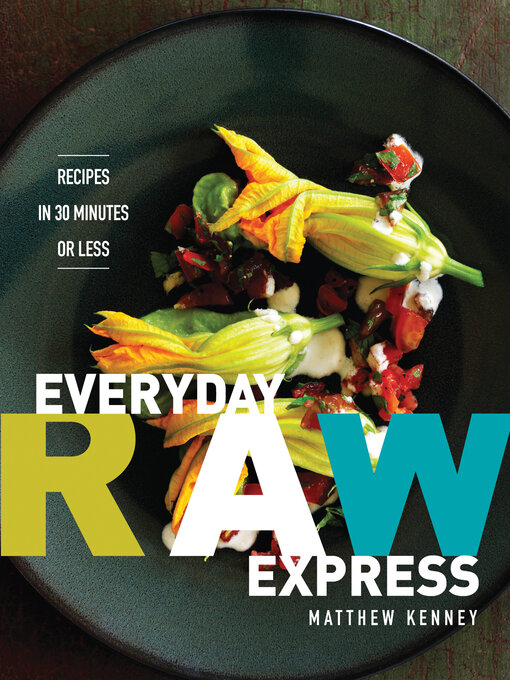 Title details for Everyday Raw Express by Matthew Kenney - Available